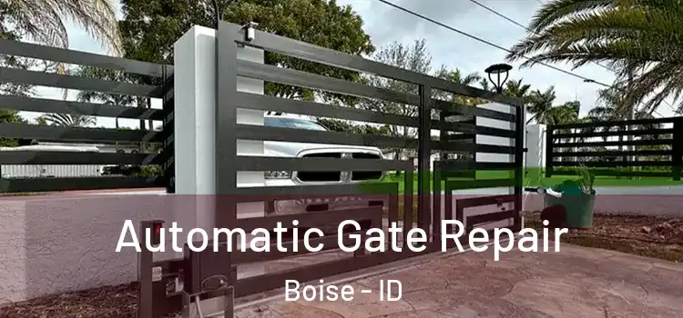 Automatic Gate Repair Boise - ID
