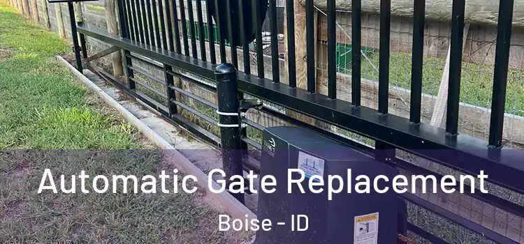 Automatic Gate Replacement Boise - ID