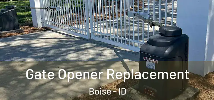 Gate Opener Replacement Boise - ID