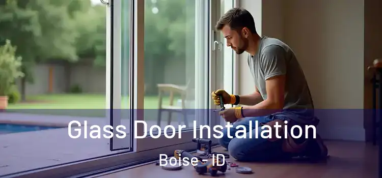 Glass Door Installation Boise - ID