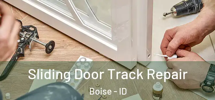  Sliding Door Track Repair Boise - ID